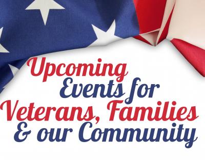 Upcoming Events for Veterans, Families & our Community
