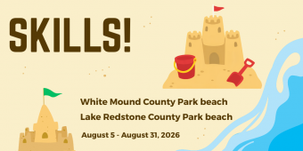 Sandcastle Skills! Show us your sandcastle skills at White Mound or Lake Redstone County Park beaches from 8/5 through 8/31!